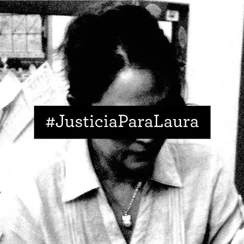 Laura tiene miedo. No se trata solo de la desconfianza en nuestro sistema de justicia por la impunidad, sino de la crueldad y ensañamiento